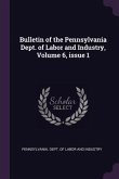 Bulletin of the Pennsylvania Dept. of Labor and Industry, Volume 6, issue 1