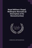 Royal Military Chapel, Wellington Barracks [A Description of Its Reconstruction]