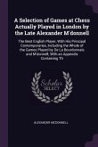 A Selection of Games at Chess Actually Played in London by the Late Alexander M'donnell