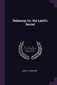 Dalmeny; Or, the Laird's Secret - Jamieson, Jane H