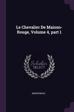 Le Chevalier De Maison-Rouge, Volume 4, part 1 - Anonymous