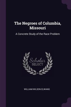 The Negroes of Columbia, Missouri - Elwang, William Wilson