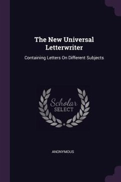 The New Universal Letterwriter - Anonymous