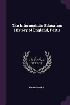 The Intermediate Education History of England, Part 1 - Wren, Edmond