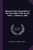 Manual of the Corporation of the City of New York, for the Years .. Volume yr. 1862