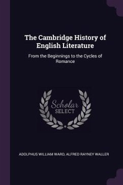 The Cambridge History of English Literature - Ward, Adolphus William; Waller, Alfred Rayney