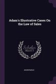 Adam's Illustrative Cases On the Law of Sales