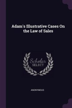 Adam's Illustrative Cases On the Law of Sales - Anonymous