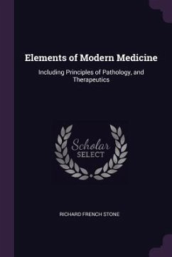 Elements of Modern Medicine - Stone, Richard French