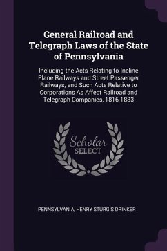 General Railroad and Telegraph Laws of the State of Pennsylvania