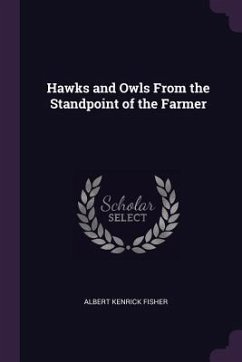 Hawks and Owls From the Standpoint of the Farmer - Fisher, Albert Kenrick