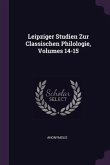 Leipziger Studien Zur Classischen Philologie, Volumes 14-15