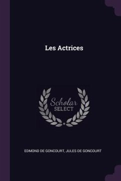 Les Actrices - de Goncourt, Edmond; De Goncourt, Jules