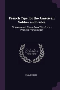 French Tips for the American Soldier and Sailor - Bois, Paul Du