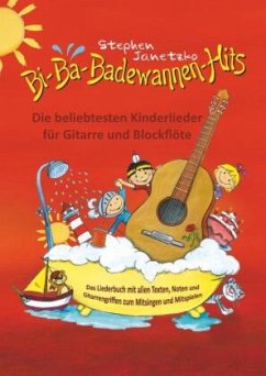 Bi-Ba-Badewannen-Hits - Die beliebtesten Kinderlieder für Gitarre und Blockflöte - Janetzko, Stephen