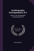 Autobiography, Correspondence, & C.