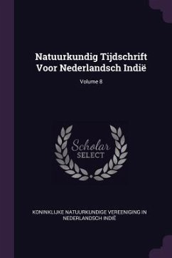 Natuurkundig Tijdschrift Voor Nederlandsch Indië; Volume 8 - Indië, Koninklijke Natuurkundige Vereen