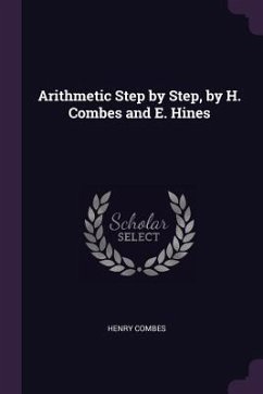 Arithmetic Step by Step, by H. Combes and E. Hines - Combes, Henry