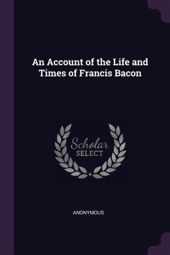 An Account of the Life and Times of Francis Bacon