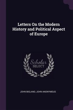 Letters On the Modern History and Political Aspect of Europe - Anonymous