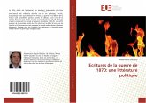 Ecritures de la guerre de 1870: une littérature politique