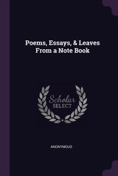Poems, Essays, & Leaves From a Note Book - Anonymous