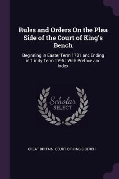 Rules and Orders On the Plea Side of the Court of King's Bench
