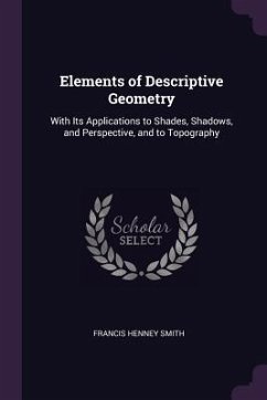 Elements of Descriptive Geometry - Smith, Francis Henney