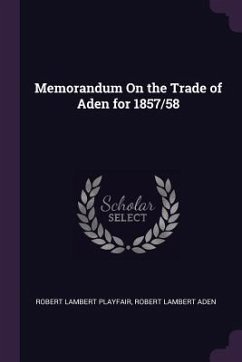 Memorandum On the Trade of Aden for 1857/58 - Playfair, Robert Lambert; Aden, Robert Lambert