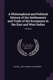 A Philosophical and Political History of the Settlements and Trade of the Europeans in the East and West Indies; Volume 8