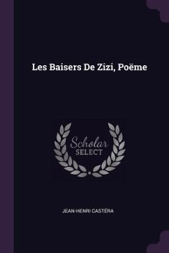 Les Baisers De Zizi, Poëme - Castéra, Jean-Henri