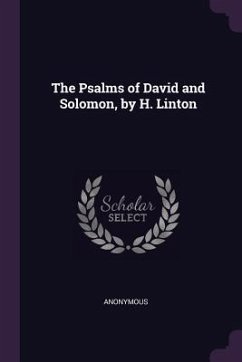 The Psalms of David and Solomon, by H. Linton - Anonymous