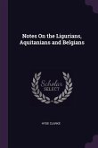 Notes On the Ligurians, Aquitanians and Belgians