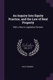 An Inquiry Into Equity Practice, and the Law of Real Property