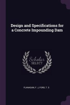 Design and Specifications for a Concrete Impounding Dam - Flanagan, F J; Ford, T S