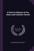 A Word in Defence of Our Altars and Catholic Church