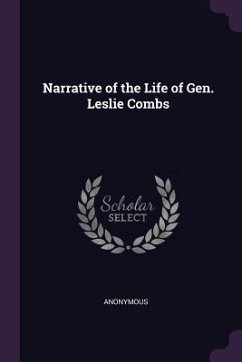 Narrative of the Life of Gen. Leslie Combs - Anonymous