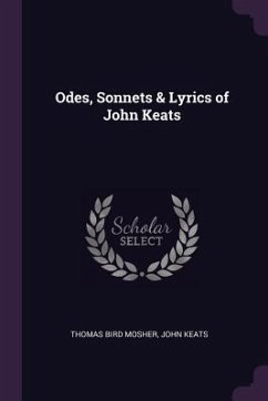 Odes, Sonnets & Lyrics of John Keats - Mosher, Thomas Bird; Keats, John