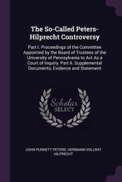 The So-Called Peters-Hilprecht Controversy - Peters, John Punnett; Hilprecht, Hermann Vollrat