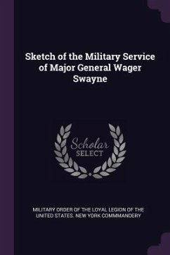 Sketch of the Military Service of Major General Wager Swayne