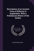 Description of an Ancient Cross at Kilmory in Argyleshire. With a Preliminary Notice of the Author