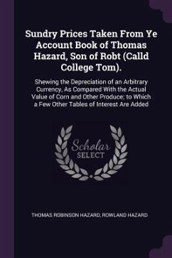 Sundry Prices Taken From Ye Account Book of Thomas Hazard, Son of Robt (Calld College Tom). - Hazard, Thomas Robinson; Hazard, Rowland