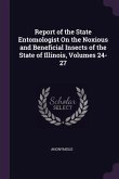 Report of the State Entomologist On the Noxious and Beneficial Insects of the State of Illinois, Volumes 24-27
