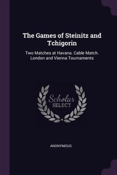 The Games of Steinitz and Tchigorin - Anonymous