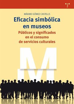 Eficacia simbólica en museos : públicos y significados en el consumo de servicios culturales - Gómez Castells, Máximo