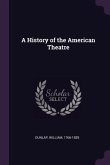 A History of the American Theatre