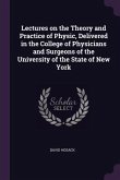 Lectures on the Theory and Practice of Physic, Delivered in the College of Physicians and Surgeons of the University of the State of New York
