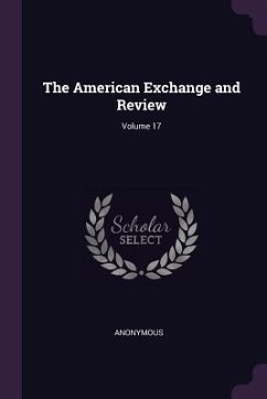 The American Exchange and Review; Volume 17 - Anonymous