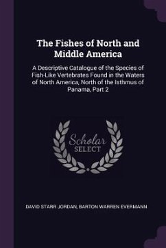 The Fishes of North and Middle America - Jordan, David Starr; Evermann, Barton Warren