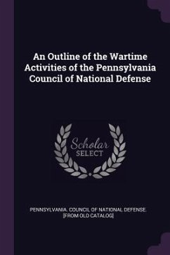 An Outline of the Wartime Activities of the Pennsylvania Council of National Defense